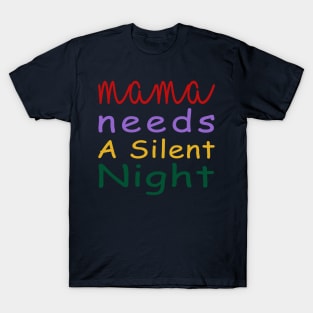 Mama Needs A Silent Night T-Shirt